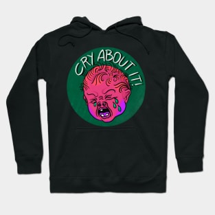 Cry About It! Hoodie